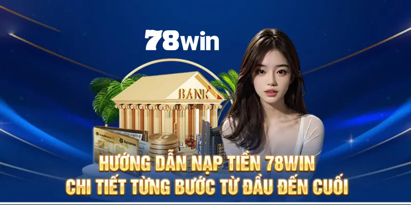Nạp Tiền 78win - Hướng Dẫn Cách Nạp Vốn Cá Cược Đơn Giản 5 Sau khi kiểm tra kỹ thông tin, nhấn xác nhận để hoàn tất giao dịch